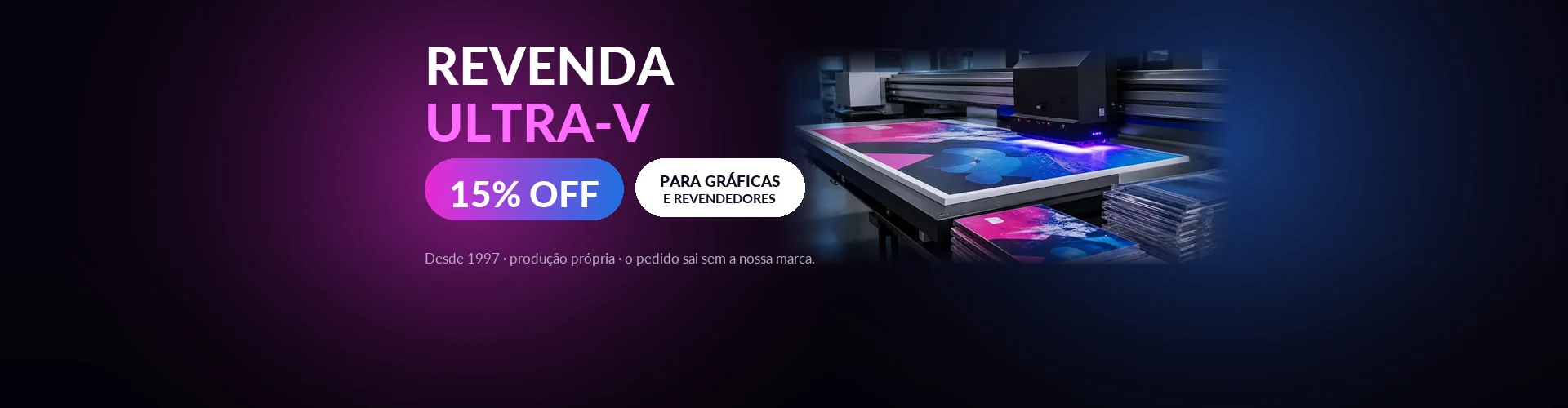 Revenda Ultra-V — 15% OFF para gráficas e revendedores